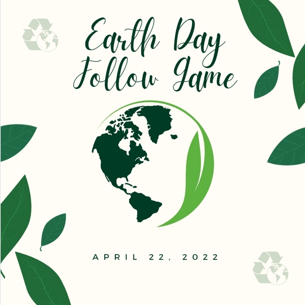 Earth Day Follow Game- April 22nd